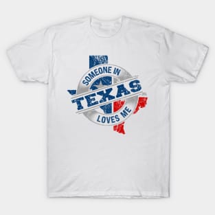 Someone In Texas Loves Me T-Shirt